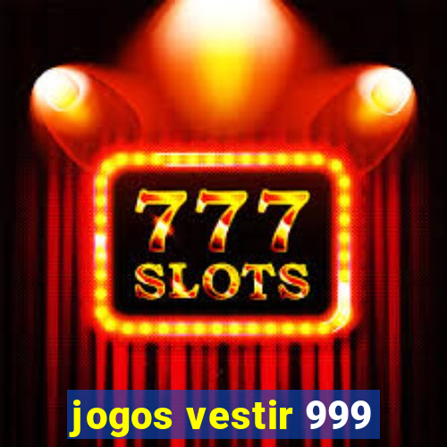 jogos vestir 999